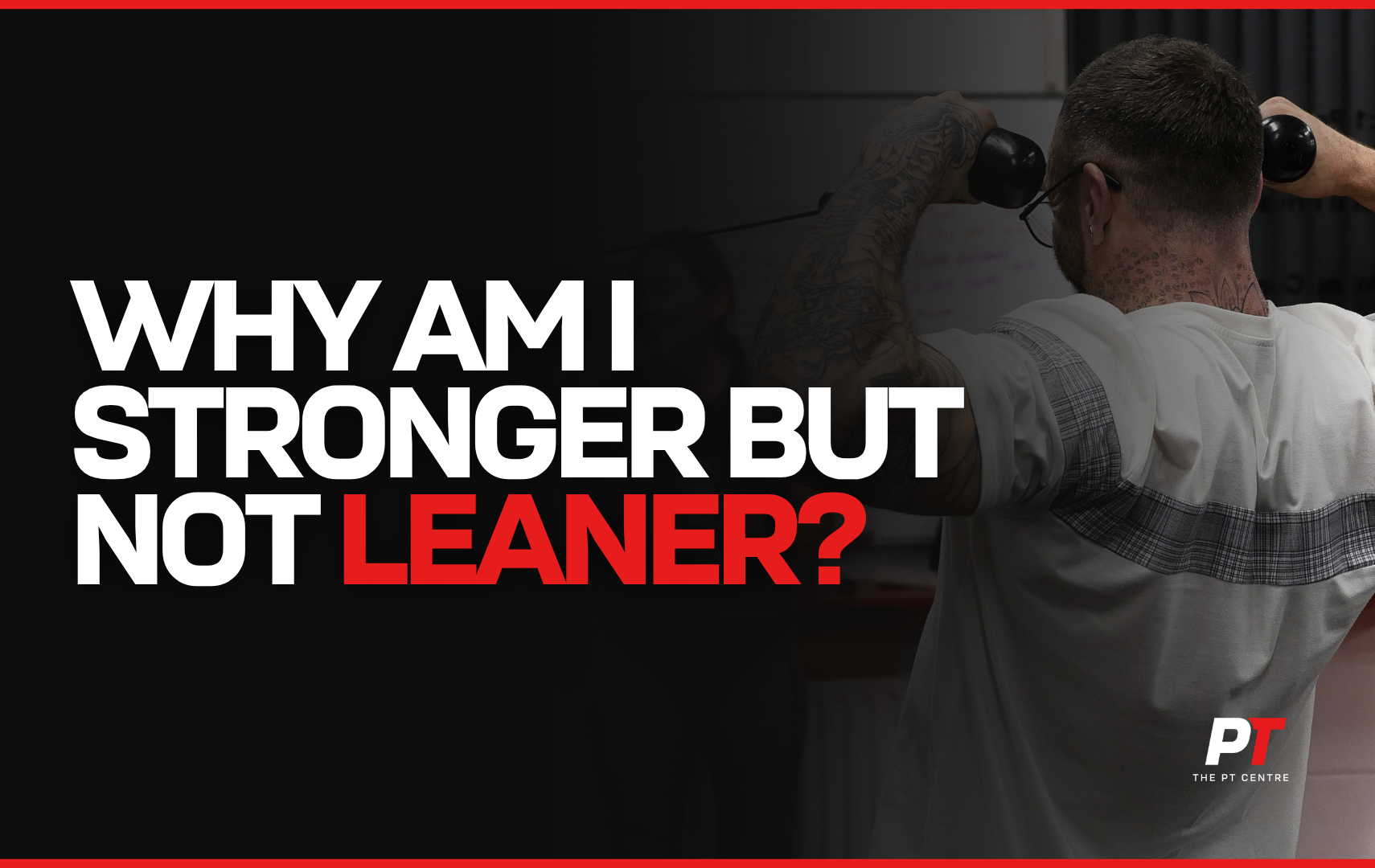 Why Am I Stronger But Not Leaner?
